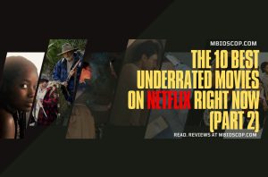 The 10 Best Underrated Movies On Netflix Right Now (part 2)1300x860